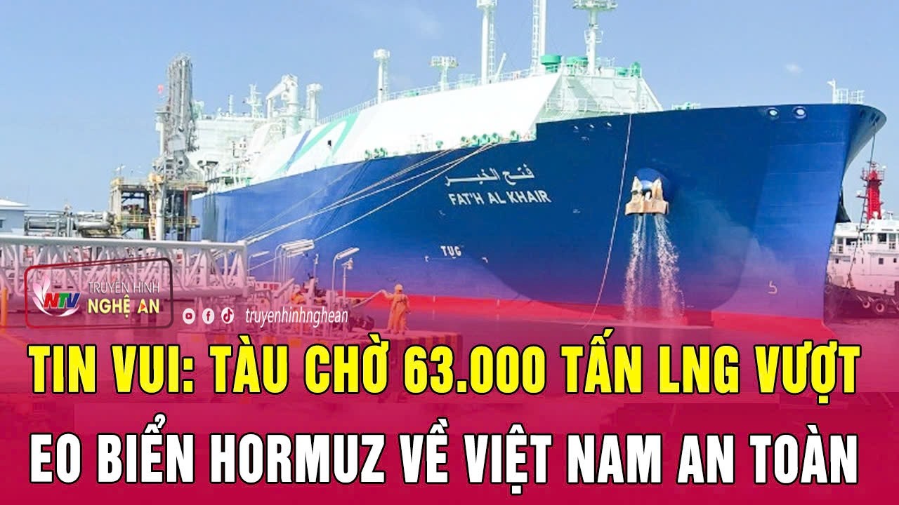 Tin vui: Tàu chờ 63.000 tấn LNG vượt eo biển Hormuz về Việt Nam an toàn