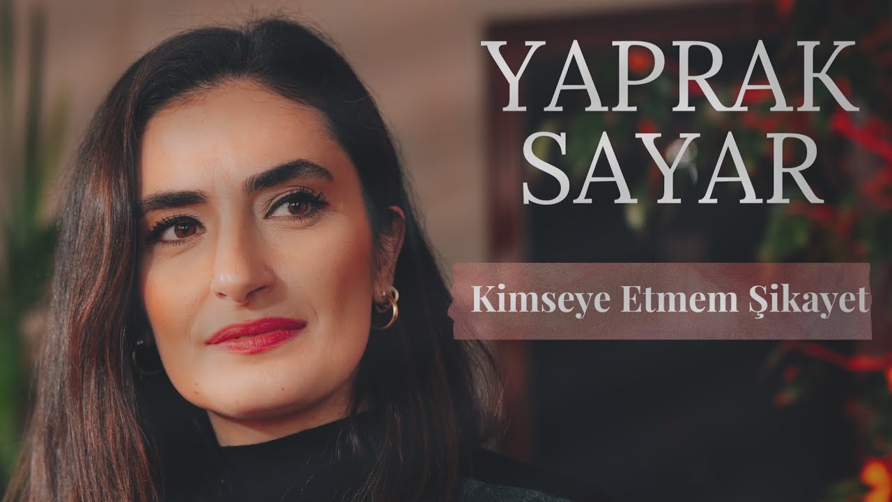 Kimseye Etmem Şikayet - Yaprak Sayar