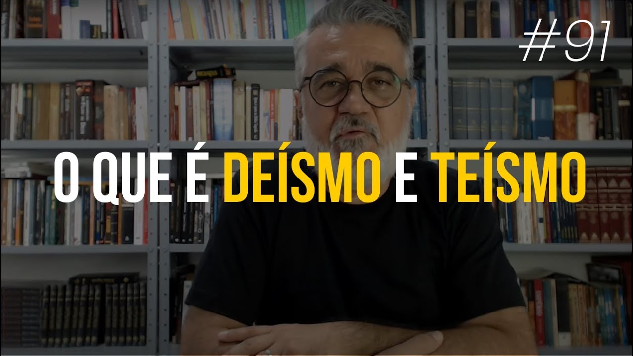 O que é deísmo e teísmo - #91