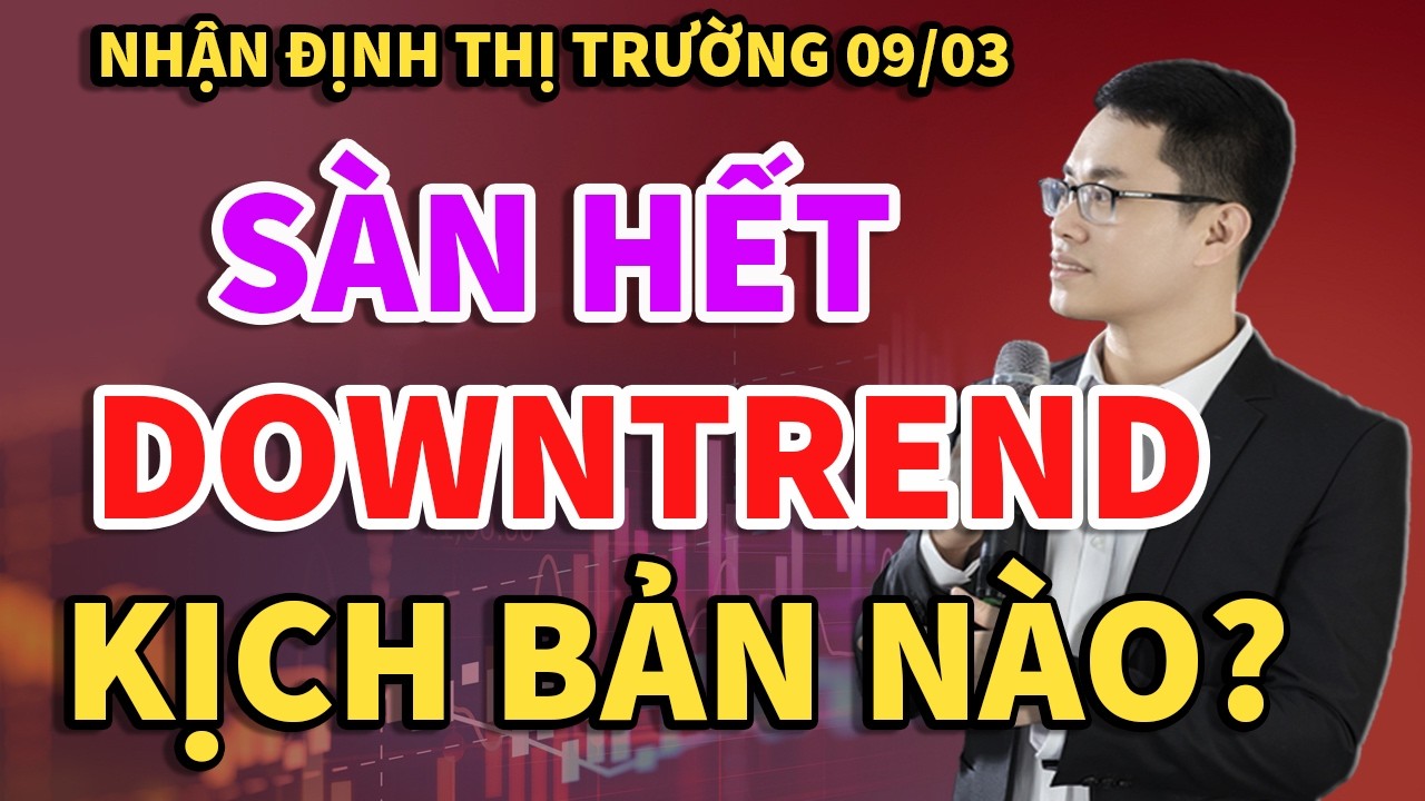 VN-Index 09/03 Chính thức DOWNTREND. Kịch bản thị trường khi cổ phiếu giảm sàn hàng loạt.