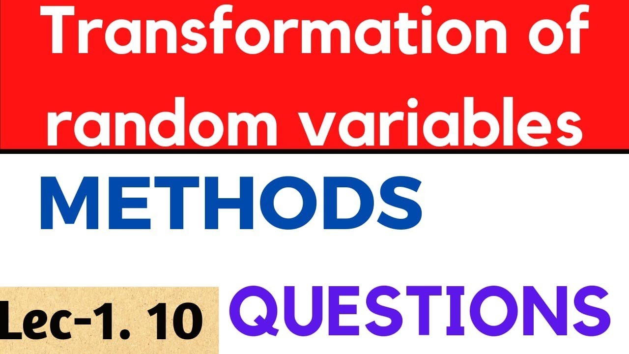 Transformation method for random variables| random variable  transformation | statistics