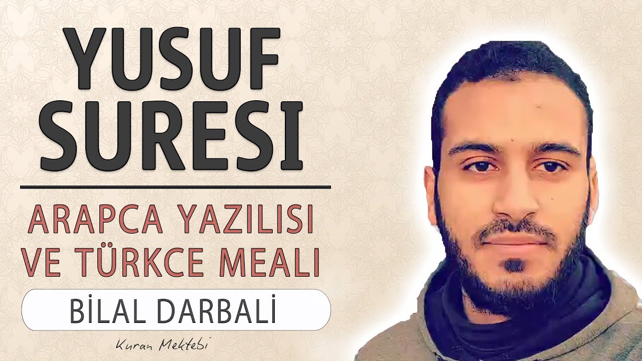 Yusuf suresi anlamı dinle Bilal Darbali (Yusuf suresi arapça yazılışı okunuşu ve meali)