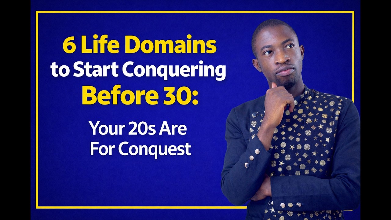 Before 30, Start Winning These 6 Battles or Risk Destiny Failure (6 Practical Areas of Change)