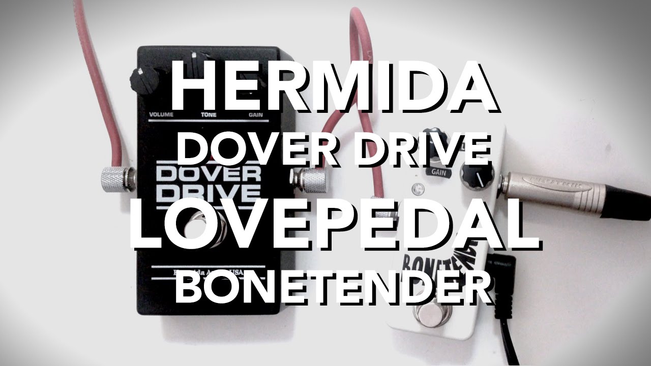 Lovepedal Bonetender & Hermida Audio Dover Drive