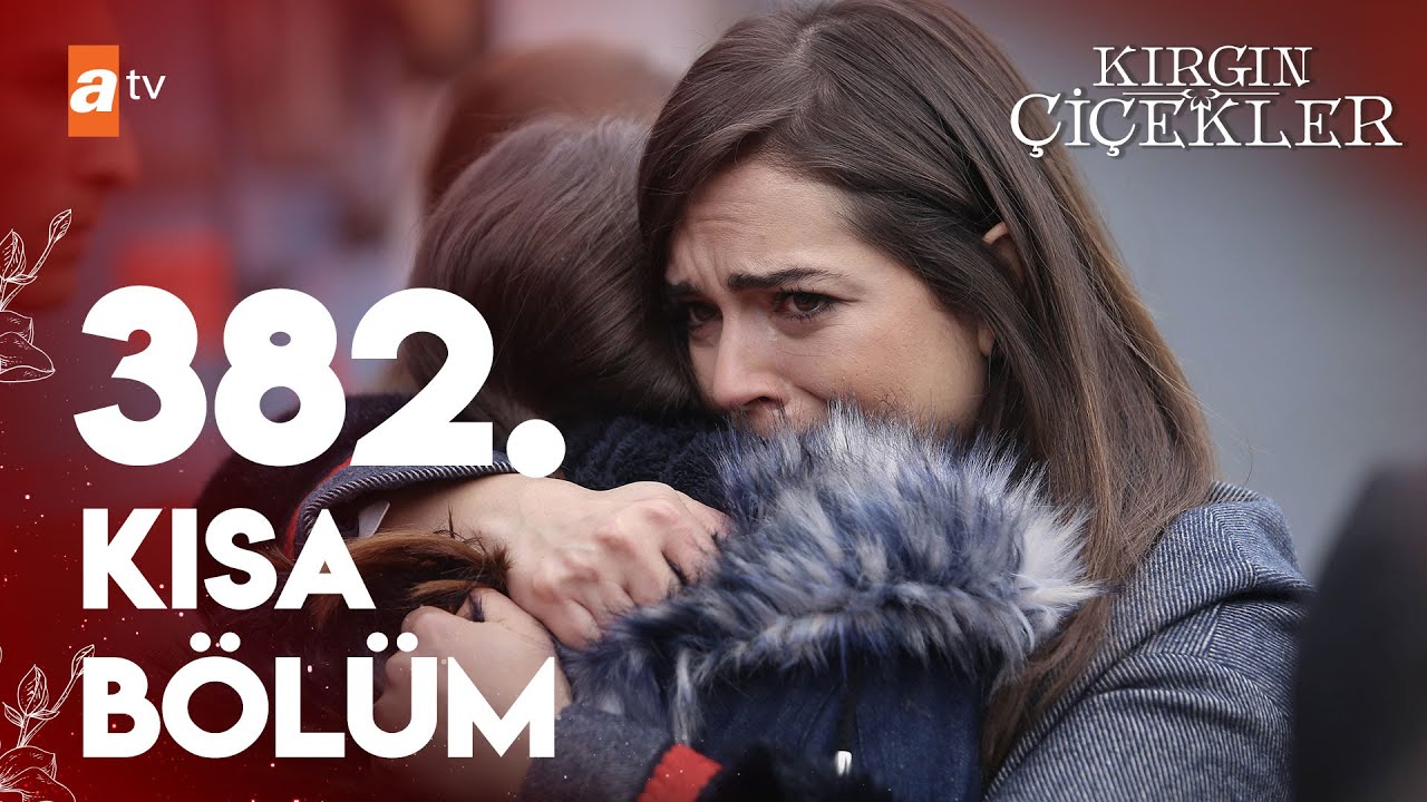 Kırgın Çiçekler Özel Kısa Bölümler | 382