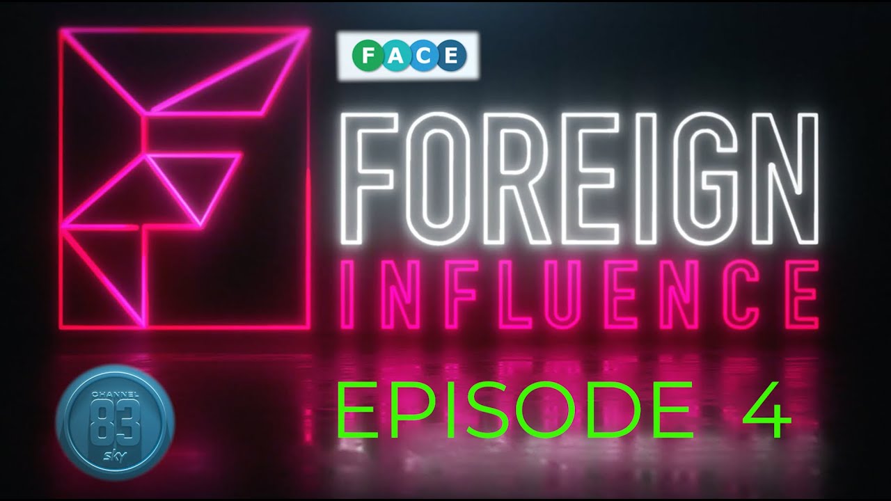 FOREIGN INFLUENCE - EPISODE 4 - CHANNEL 83