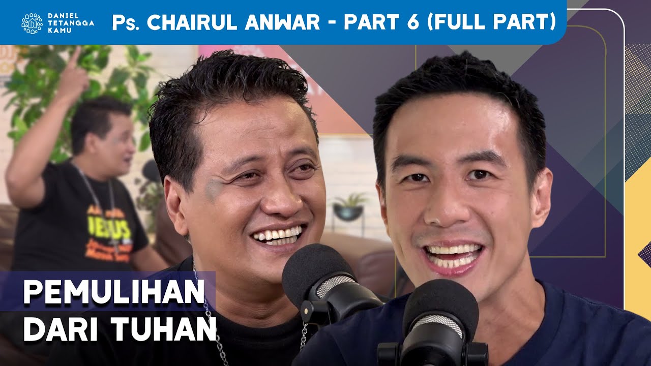 Merinding! Chairul Anwar Ceritakan Kisah Perjuangan Menjadi Pelayan Tuhan - Daniel Tetangga Kamu