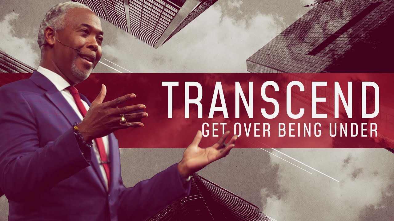 Transcend 3 - Get Over Being Under | Bishop Dale C. Bronner | Word of Faith Family Worship Cathedral