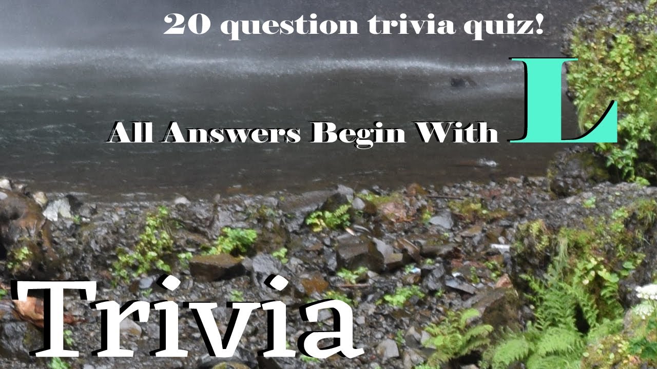 GENERAL KNOWLEDGE TRIVIA - Answers that Begin with 