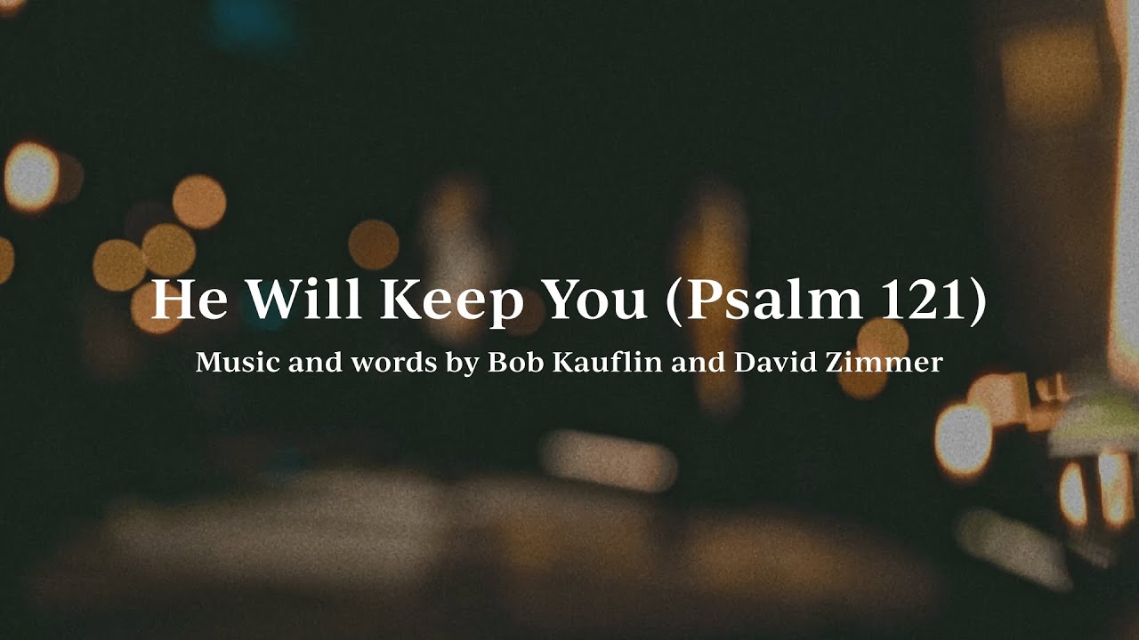 He Will Keep You (Psalm 121) • Official Lyric Video