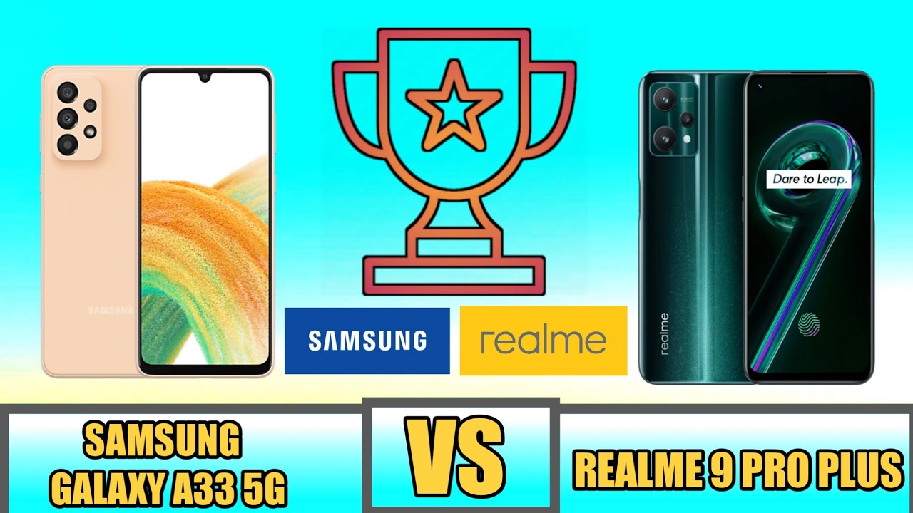 Samsung Galaxy A33 5G VS Realme 9 Pro Plus