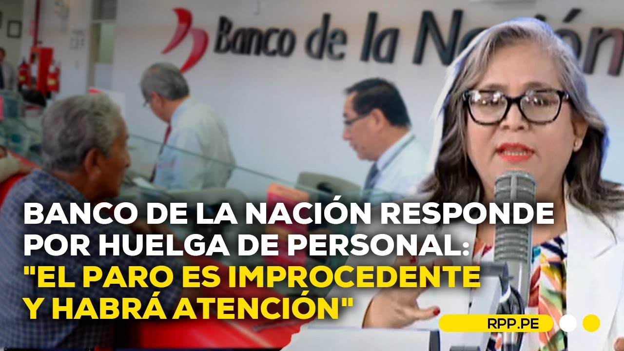 Banco de la Nación asegura que paro de personal no se acatará y habrá atención  #ADNRPP | ENTREVISTA