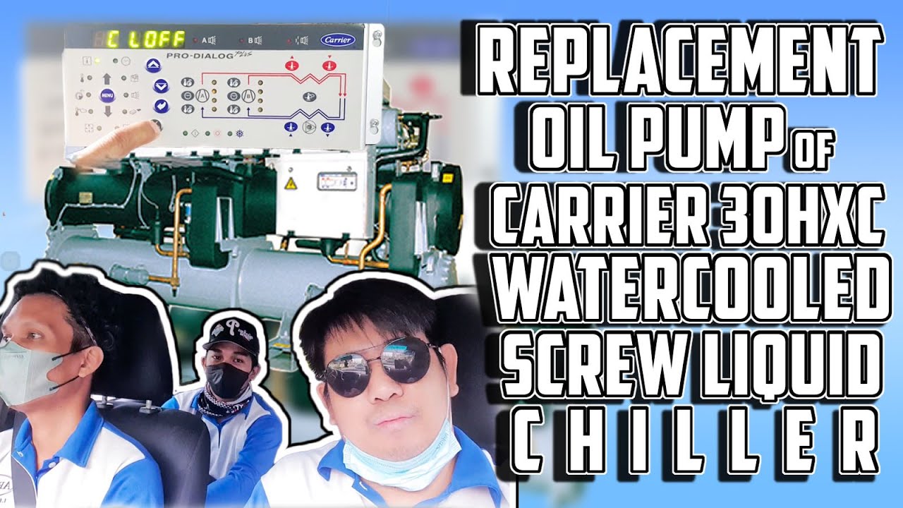 REPLACEMENT OF OIL PUMP OF 30HXC WATER COOLED SCREW LIQUID CHILLER PRO-DIALOG PLUS | CARRIER CHILLER