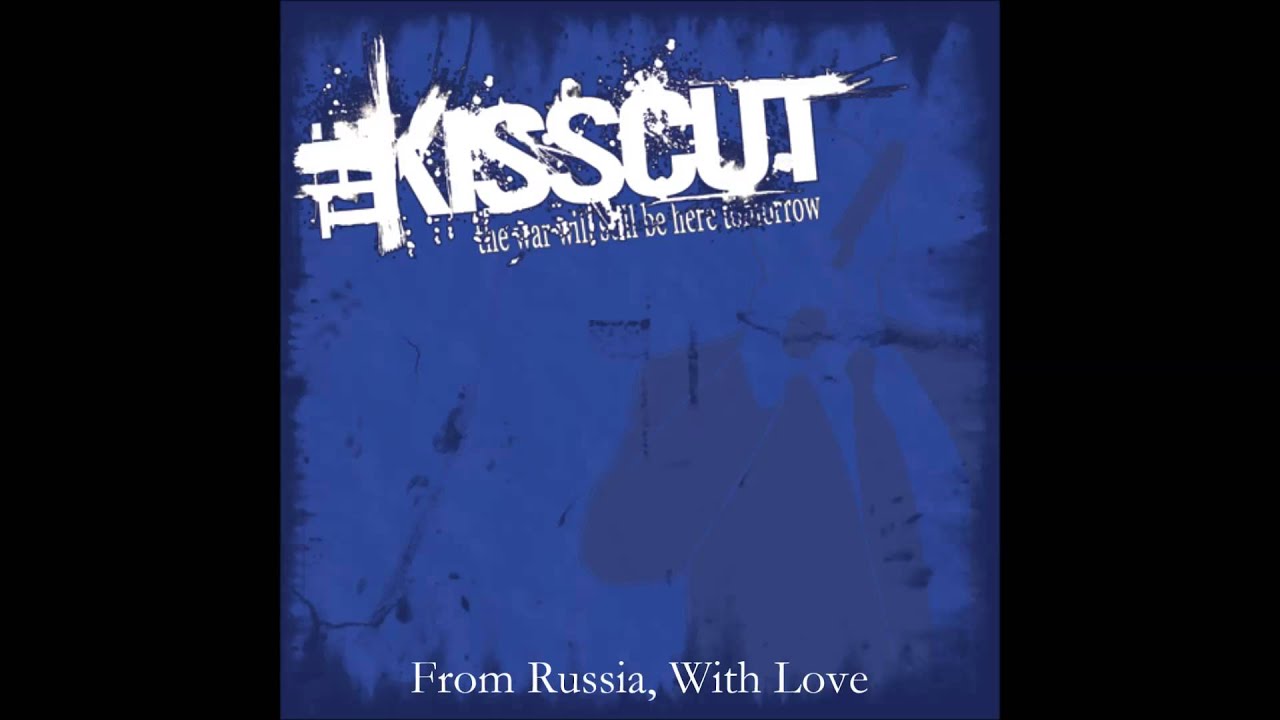 THE KISSCUT - 03 - From Russia, With Love