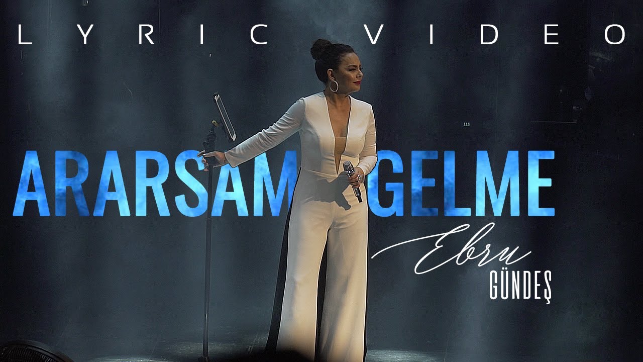 Ebru G&uuml;ndeş - Ararsam Gelme (Lyric Video)
