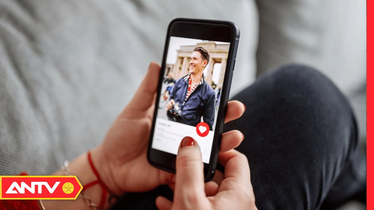 Cảnh Giác Chiêu Trò Lừa Đảo, Lợi Dụng Tình Cảm Qua Ứng Dụng Tinder | Tin Tức 24h | ANTV