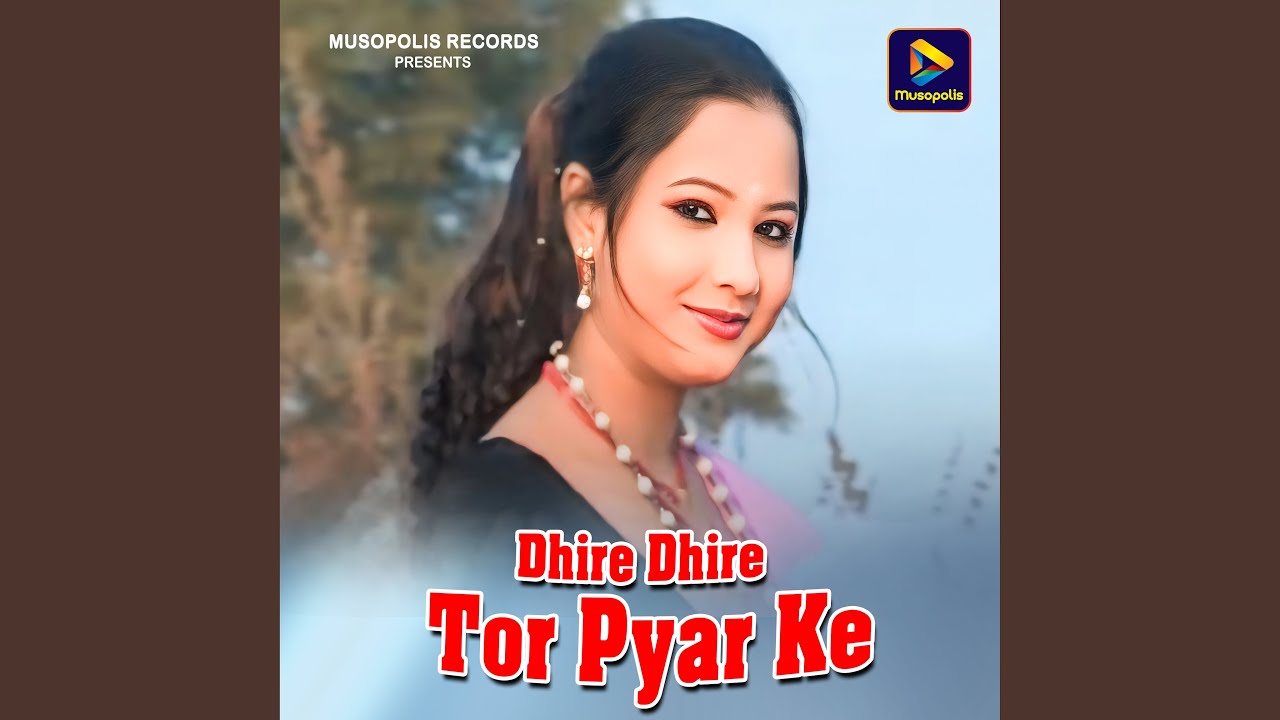Dhire Dhire Tor Pyar Ke