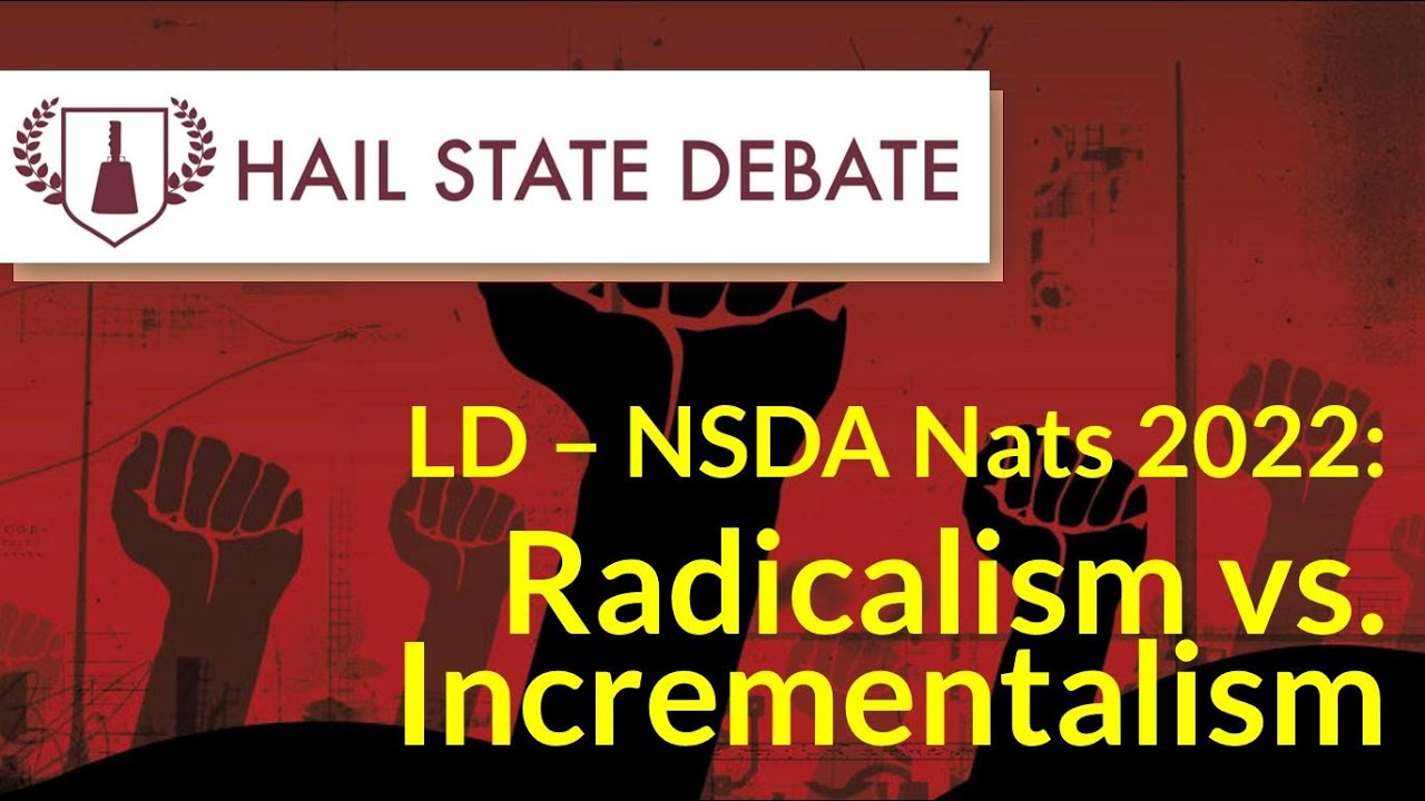 Lincoln-Douglas - NSDA Nationals 2022 - Radicalism vs. Incrementalism