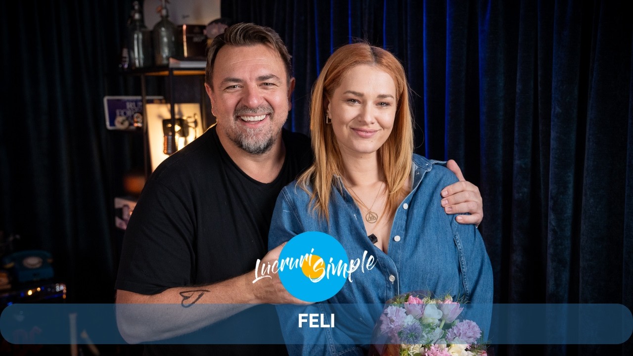 PODCAST LUCRURI SIMPLE | S.5 EP.18 | FELI | PART 1