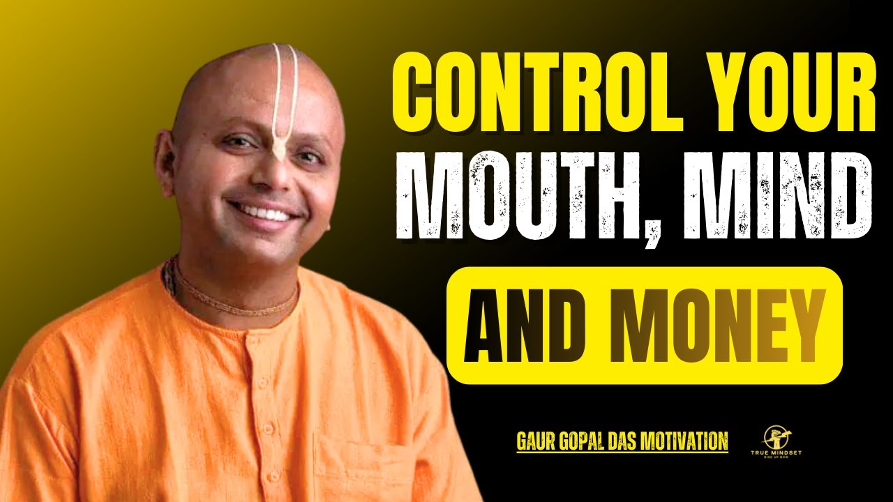 How to Control Your Mouth, Mind & Money | Master Your Life | Gaur Gopal Das Motivation