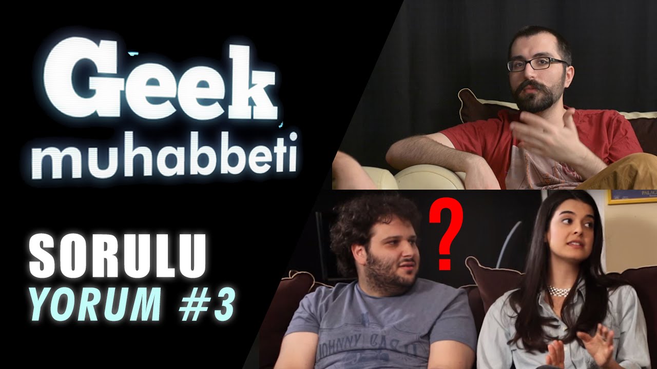 Geek Muhabbet - SorguluYorum #3 