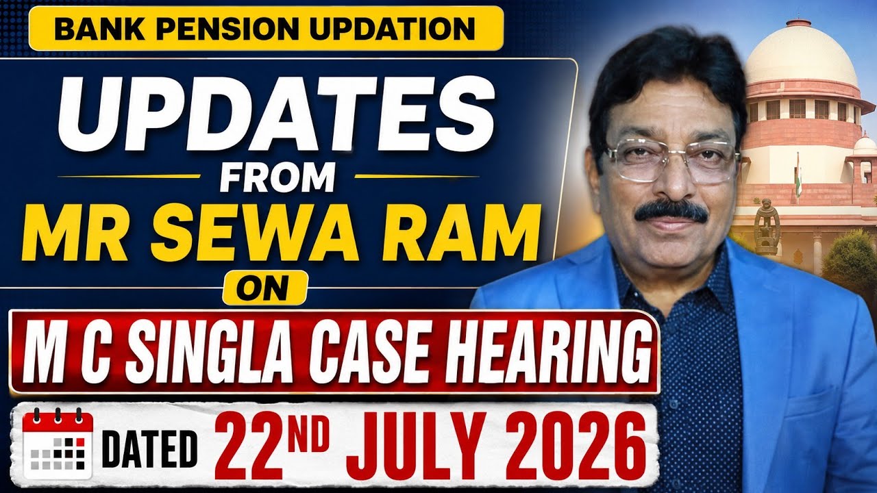 BANK PENSION UPDATION -UPDATES FROM AIBPARC ON SUPREME COURT M C SINGLA CASE HEARING DATED 22ND JULY
