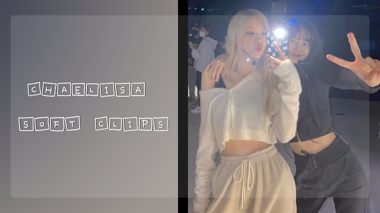 Chaelisa soft editing clips