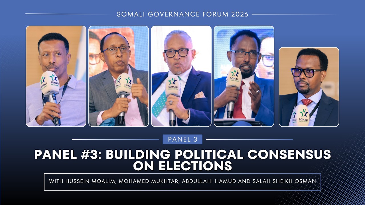 Panel #3: Building Political Consensus on Elections | Somali Governance Forum 2026