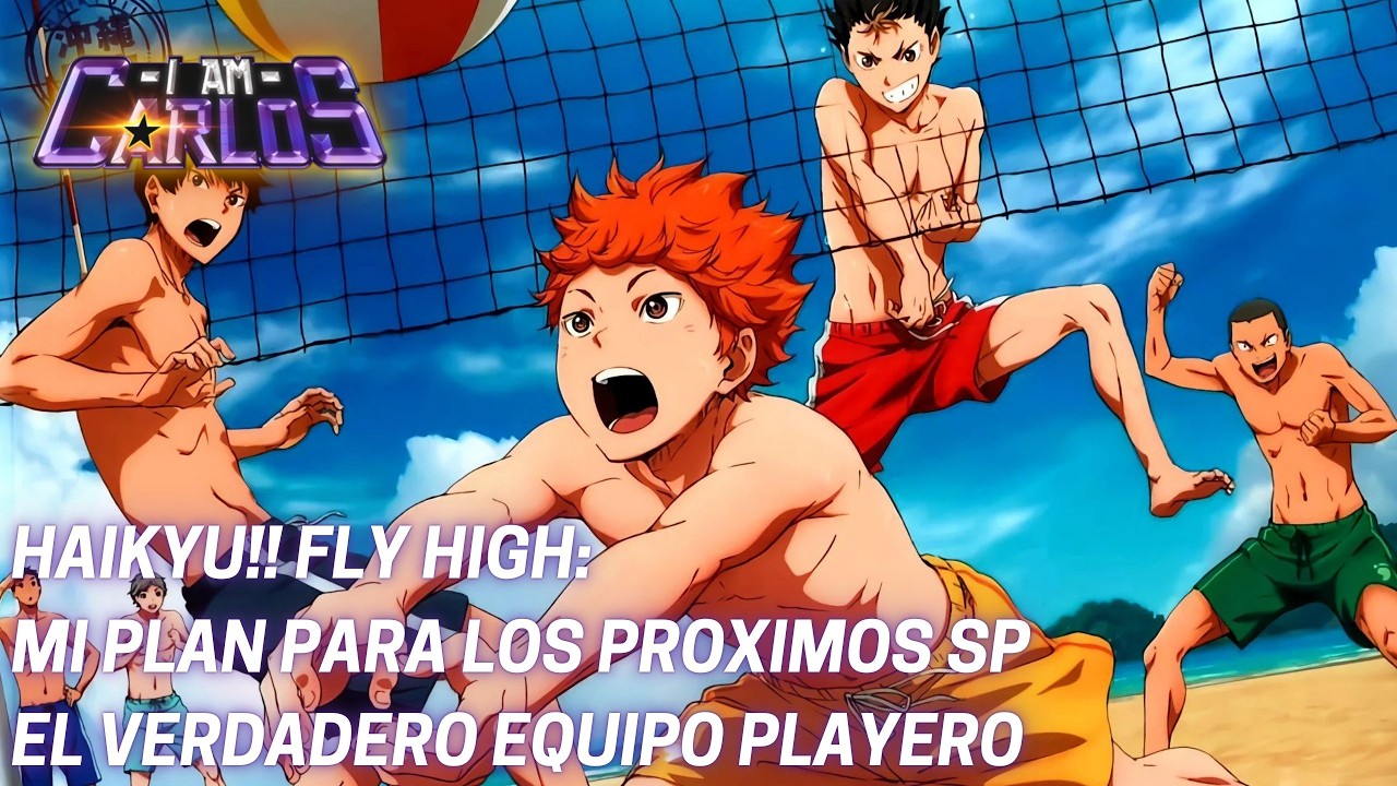 MI PLAN PARA LOS PROXIMOS SP, EL VERDADERO EQUIPO PLAYERO DE IAMCARLOS EN HAIKYU!! FLY HIGH