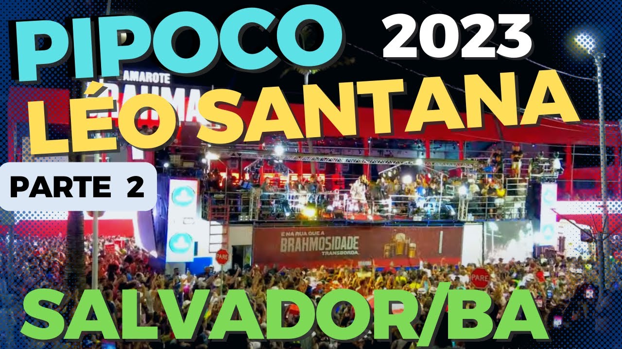 PIPOCO LÉO SANTANA CARNAVAL 2023 - SALVADOR BAHIA (14 Fevereiro,2023) #léosantana #pagodão