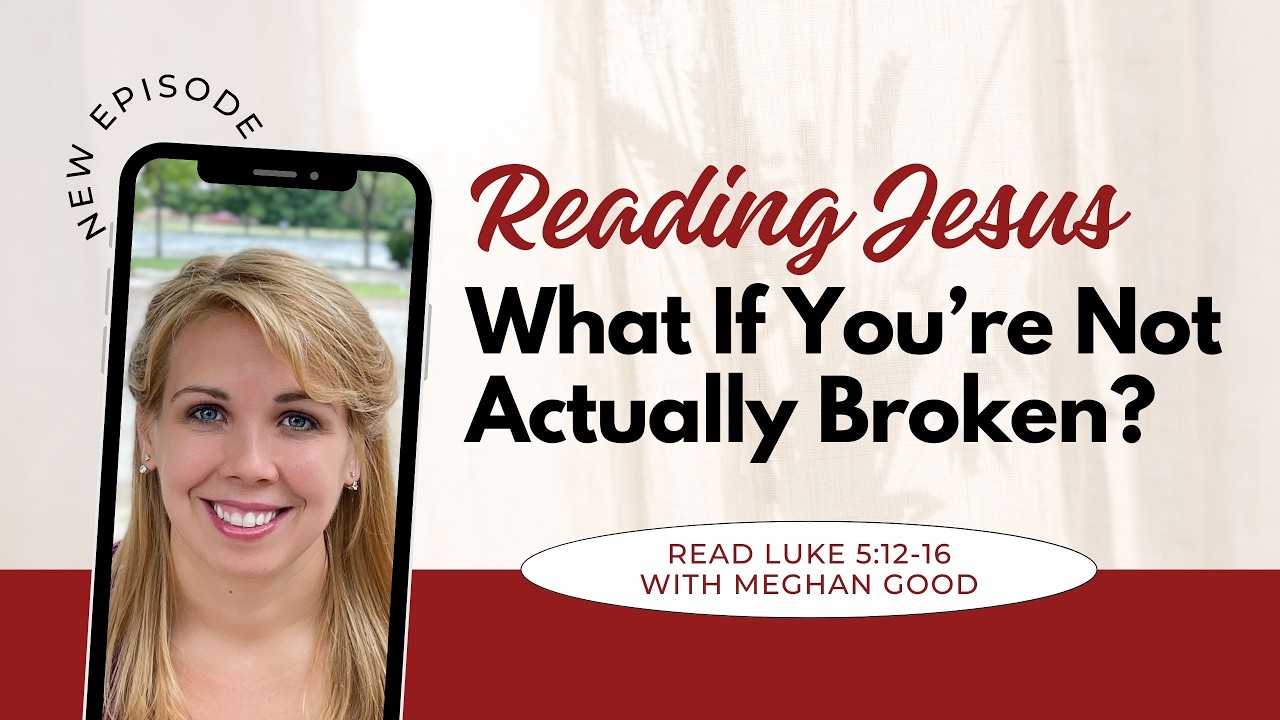 What If You’re Not Actually Broken? (Luke 5)