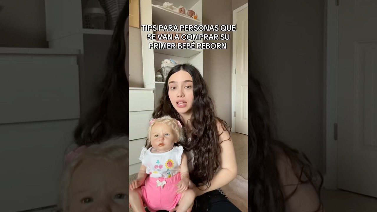 TIPS PARA PERSONAS QUE SE VAN A COMPRAR SU PRIMER BEB&Eacute; REBORN