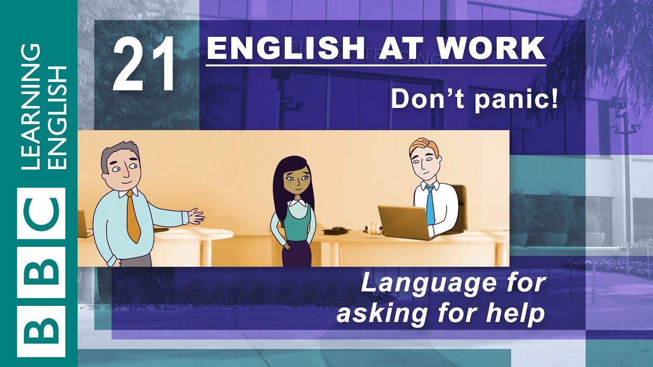 Asking for help &ndash; 21 &ndash; English at Work gets you the help you need