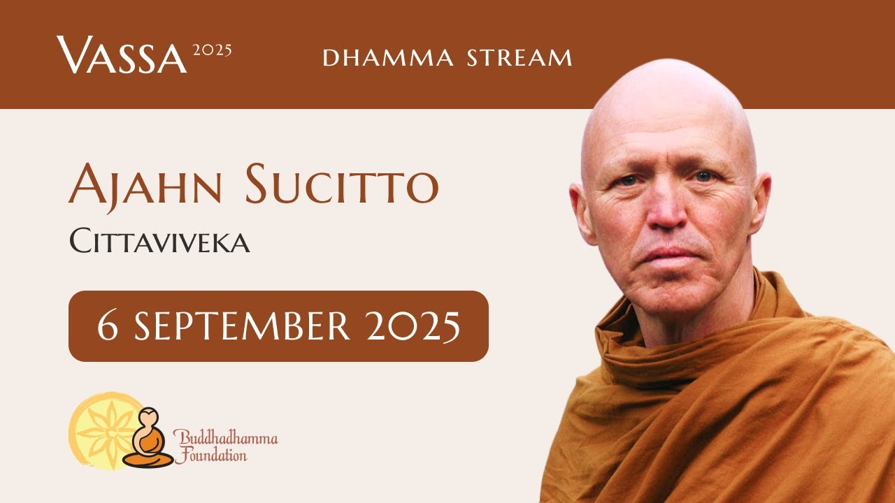 Ajahn Sucitto | '25 Dhamma Streams | 06 Sep 2025