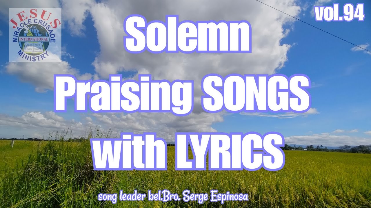 Solemn Worship and Praising Songs with Lyrics vol.94| JMCIM songs Non-stop