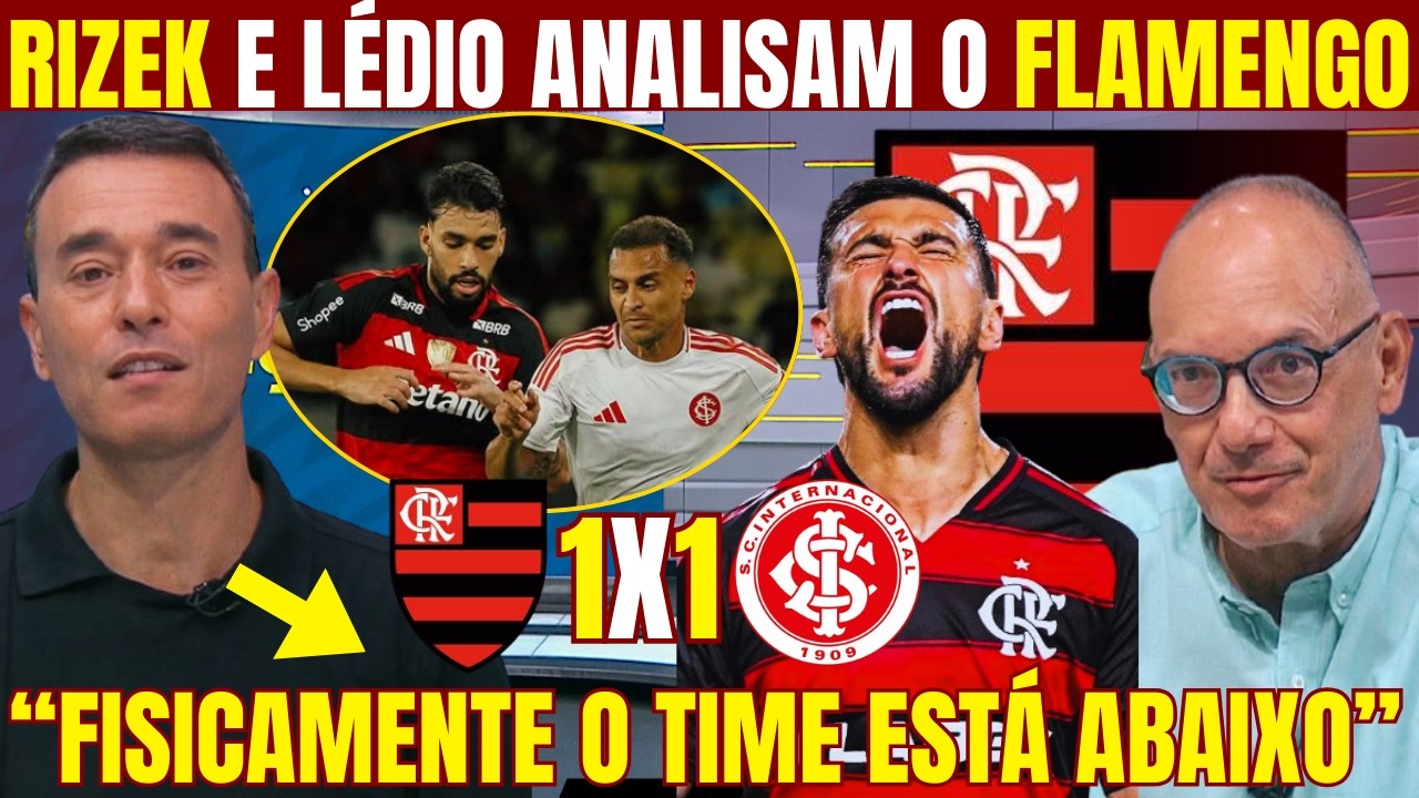 RIZEK E LÉDIO FAZEM ÓTIMA ANÁLISE DO EMPATE DO FLAMENGO NO MARACANÃ! 