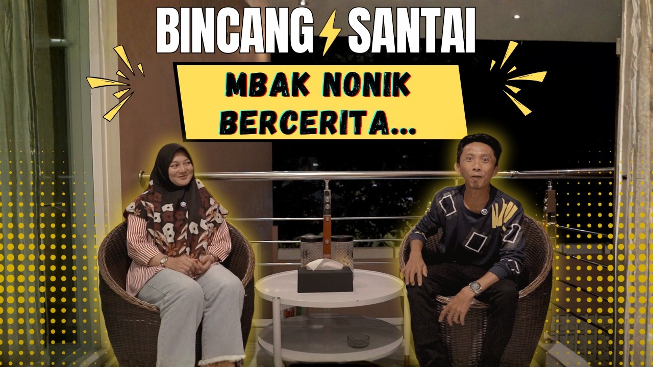 BINCANG SANTAI - MBAK NONIK BERCERITA...