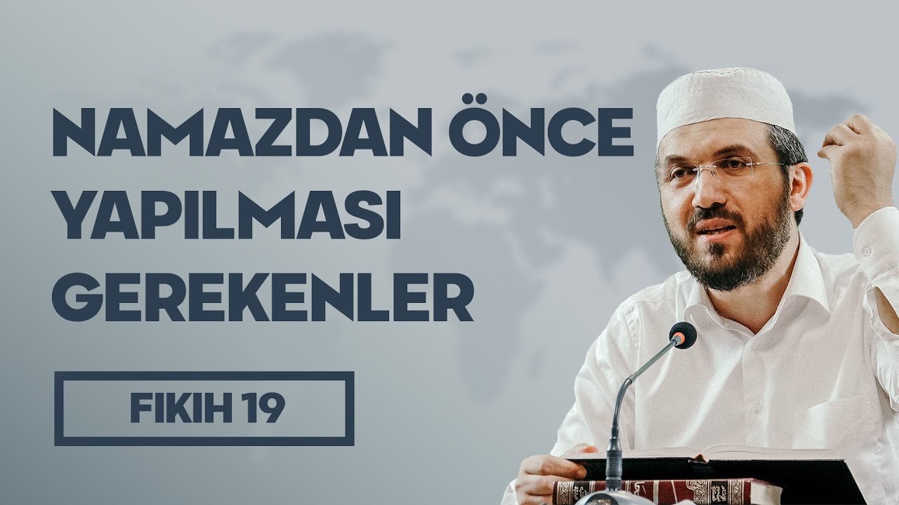 Fıkıh  - 19 -  El-İhtiyar -  Namazdan Önce Yapılması Gerekenler -  İhsan Şenocak Hoca