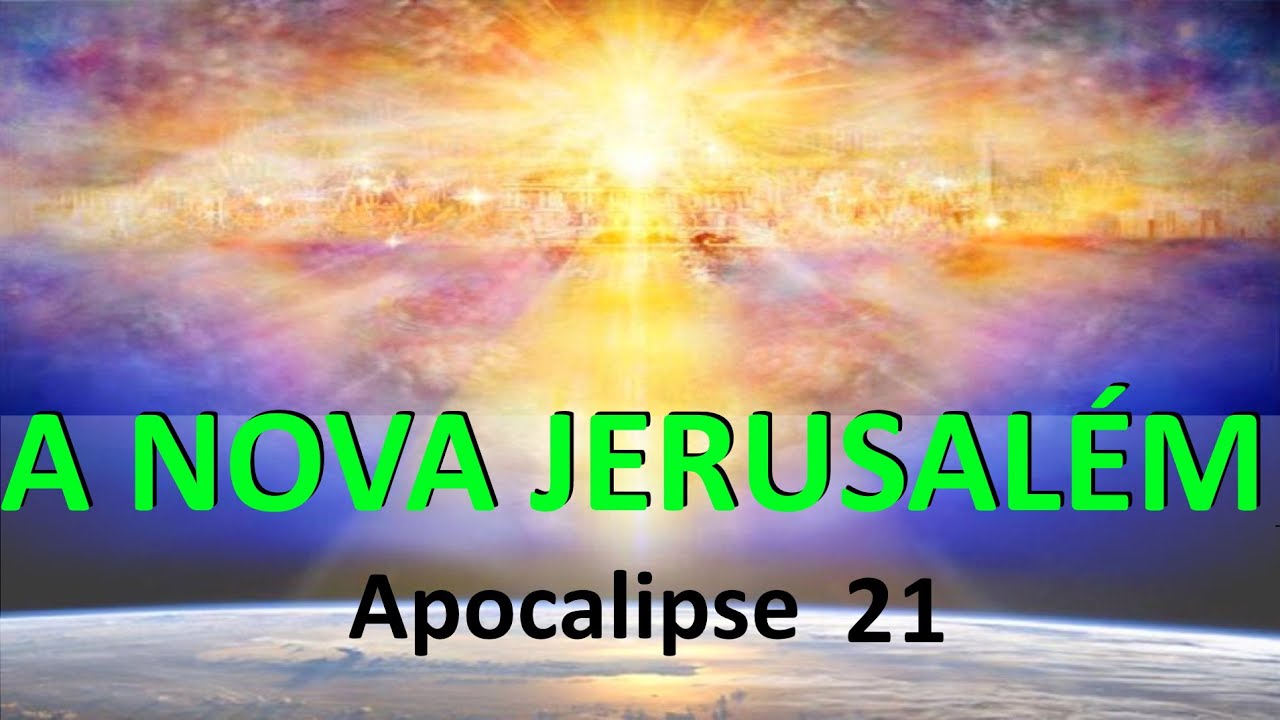 Apocalipse 21 - Novos Céus e Terra - A Nova Jerusalém