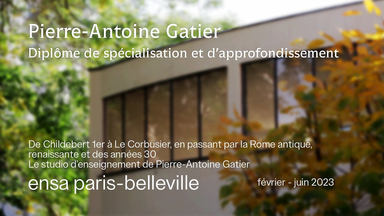 Le studio d&rsquo;enseignement de Pierre-Antoine Gatier - DSA architecture et patrimoine - ENSA PB