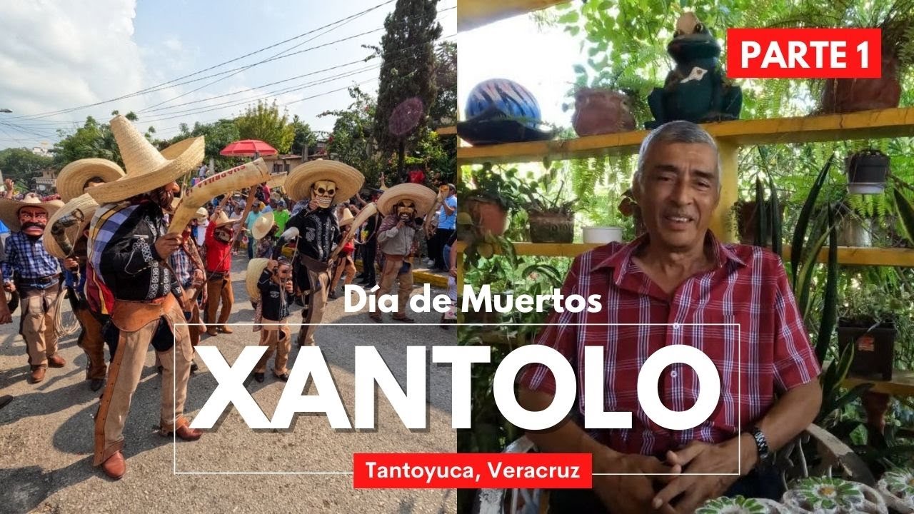 Conoce XANTOLO la fiesta de VIVOS y MUERTOS en TANTOYUCA / Parte 1