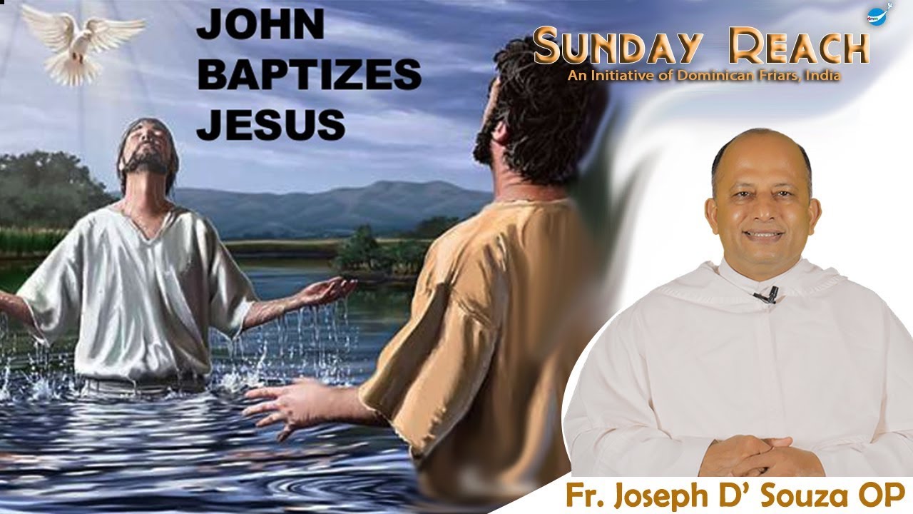 The Baptism of The Lord (Fr. Joseph D' Souza OP on Mt. 3: 13-17)