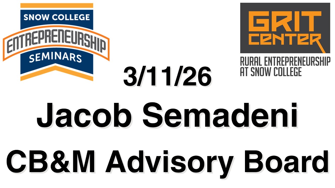 Jacob Semadeni, CB&M Advisory Board - Snow College Entrepreneurship Seminar - 3/12/26