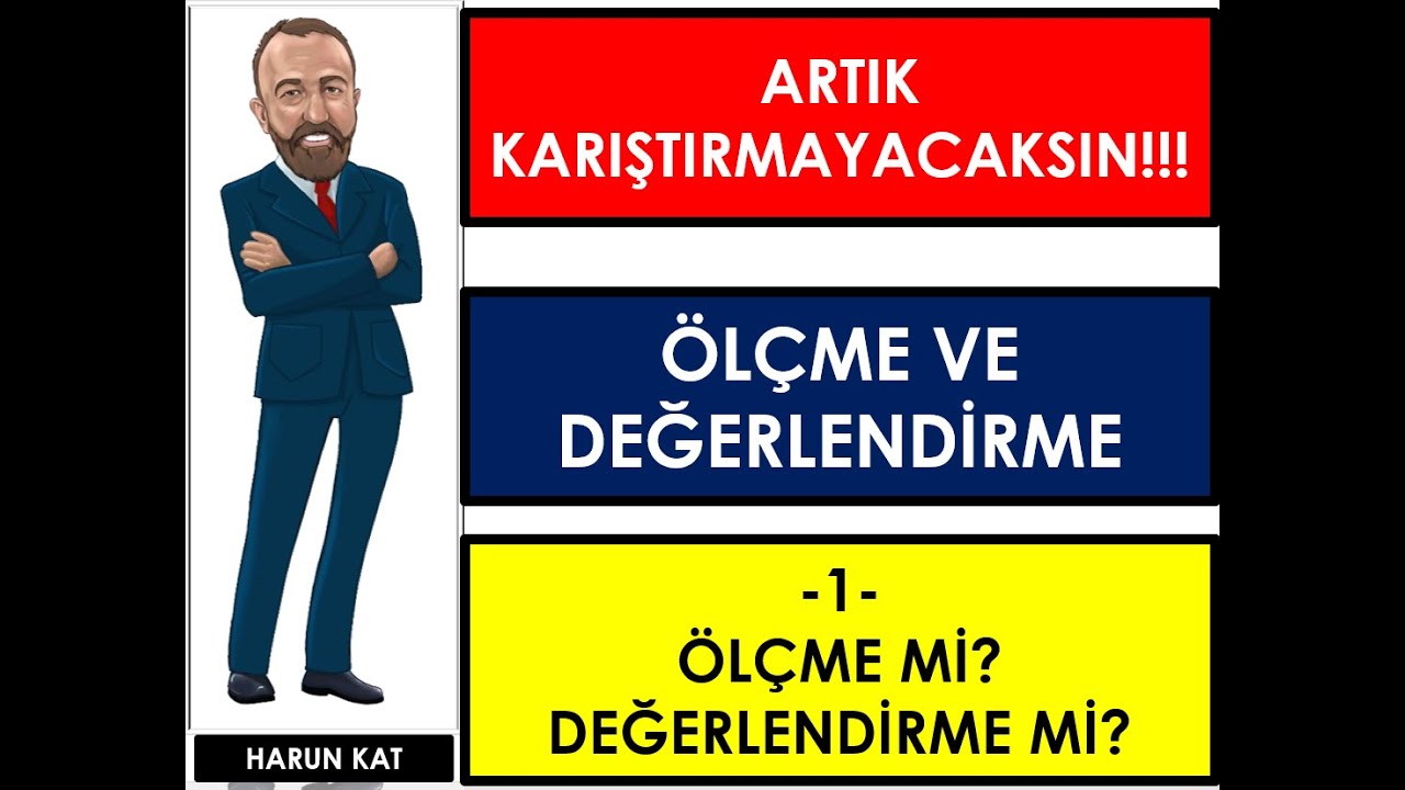 1- ÖLÇME Mİ? DEĞERLENDİRME Mİ?