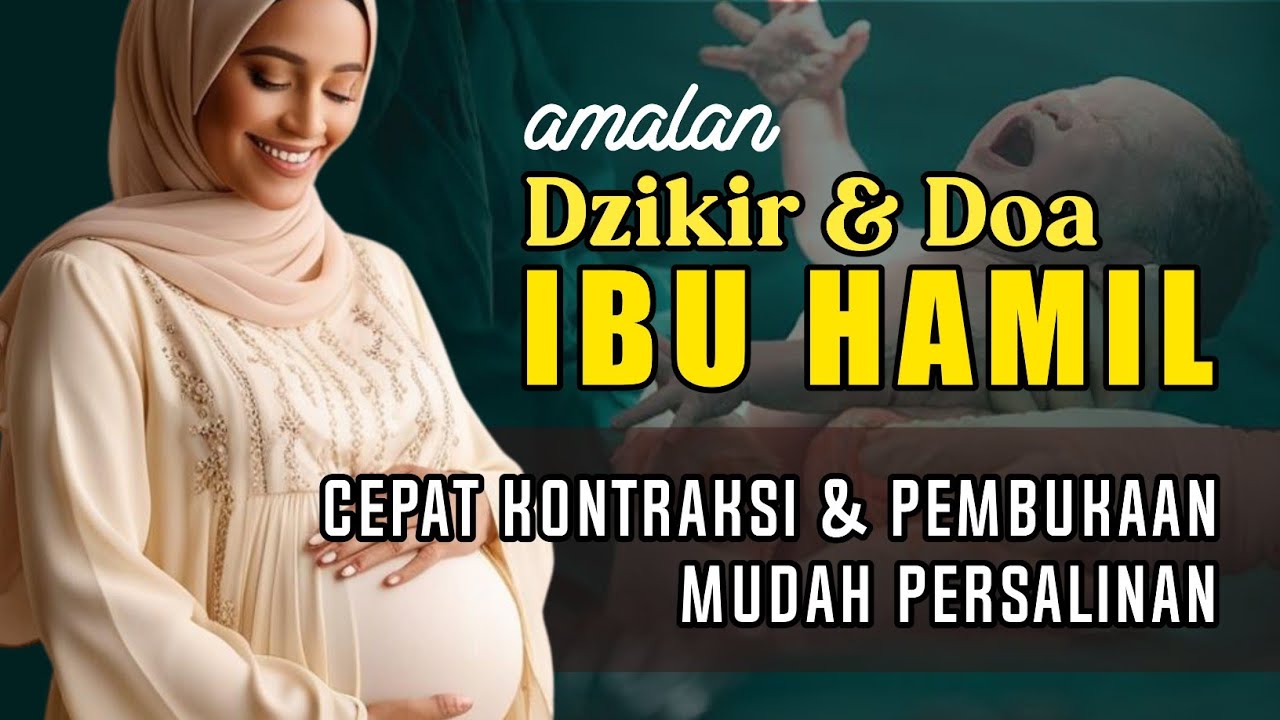 Dzikir Ibu Hamil Menjelang Persalinan - Doa Ibu Hamil Agar Cepat Kontraksi dan Pembukaan