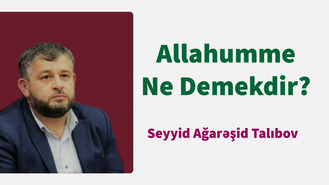 Allahumme Ne Demekdir? - Seyyid Aga Resid Talibov