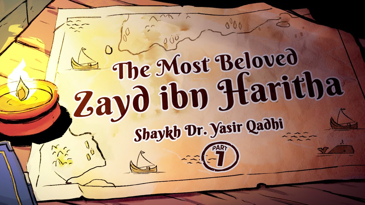 Ep 18A: The Most Beloved, Zayd ibn Haritha | Lessons from the Seerah | Shaykh Yasir Qadhi