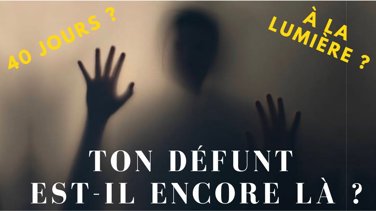 Combien de temps l'âme de ton défunt reste sur Terre ?