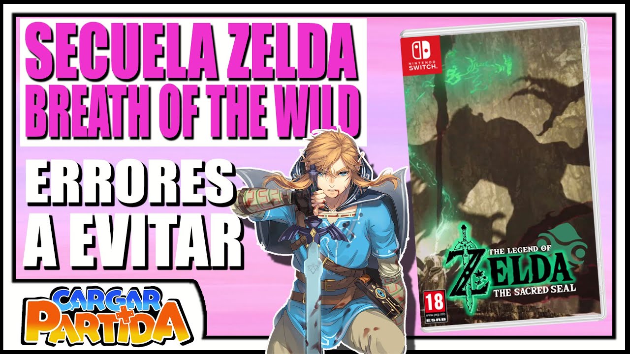Errores Que NO PUEDEN REPETIRSE En Secuela Zelda Breath Of The Wild || CARGAR PARTIDA