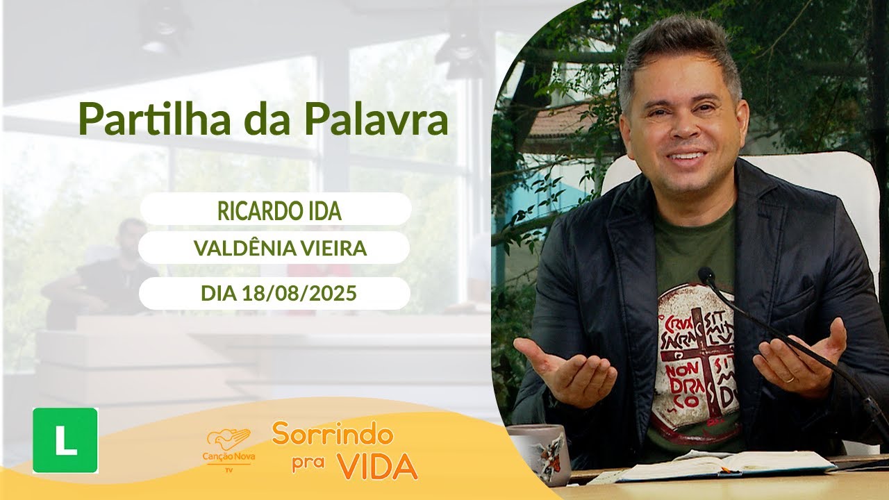 Sorrindo Pra Vida - 18/08/2025 - Partilha da Palavra com Márcio Mendes